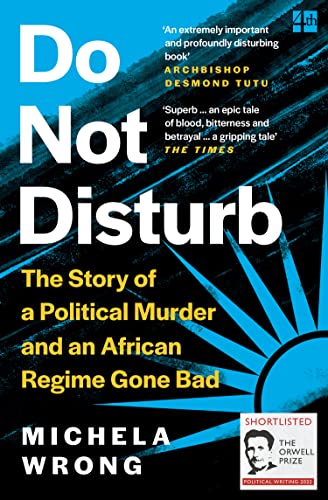 Do not disturb : the story of a political murder and an African regime gone bad