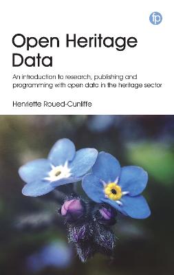 Open heritage data : an introduction to research, publishing and programming with open data in the heritage sector