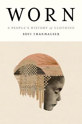 Worn : a people's history of clothing