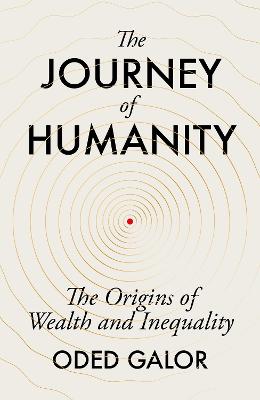 The journey of humanity : the origins of wealth and inequality