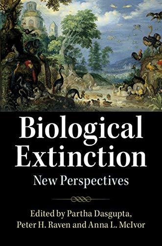 Biological extinction : new perspectives / edited by Partha Dasgupta, Peter H. Raven, Anna L. McIvor.