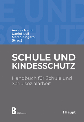 Schule und Kindesschutz : Handbuch für Schule und Schulsozialarbeit
