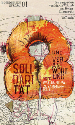 Solidarität und Verantwortung : Oder, was Europa zusammenhält