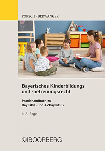 Bayerisches Kinderbildungs- und -betreuungsrecht : Praxishandbuch zu BayKiBiG und AVBayKiBiG