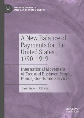 A new balance of payments for the United States, 1790-1919 : international movement of free and enslaved people, funds, goods and services