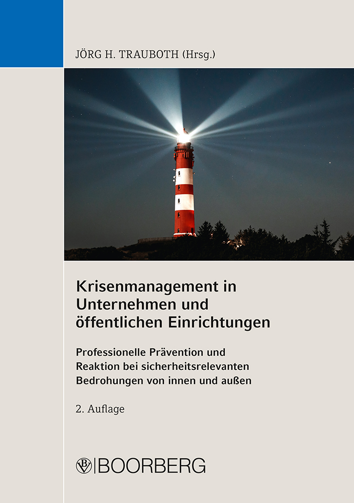Krisenmanagement in Unternehmen und öffentlichen Einrichtungen : professionelle Prävention und Reaktion bei sicherheitsrelevanten Bedrohungen von innen und außen