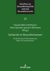 Solidarität im Gesundheitswesen : Strukturprinzip, Handlungsmaxime, Motor für Zusammenhalt?