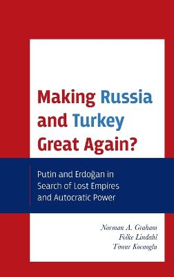 Making Russia and Turkey great again? : Putin and Erdoğan in search of lost empires and autocratic power