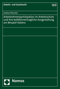 Arbeitnehmerpartizipation im Arbeitsschutz und ihre kollektivvertragliche Ausgestaltung am Beispiel Italiens / Andrea Ritschel.