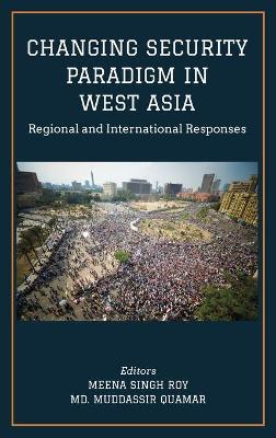 Changing security paradigm in West Asia : regional and international responses