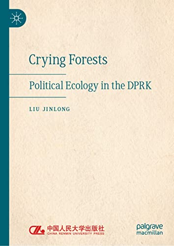 Crying forests : political ecology in the DPRK
