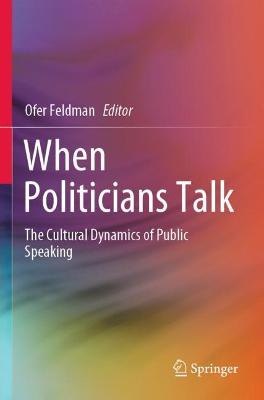 When politicians talk : the cultural dynamics of public speaking