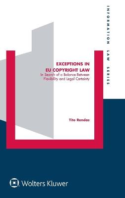 Exceptions in EU copyright law : in search of a balance between flexibility and legal certainty