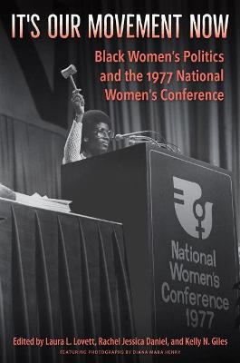 It's our movement now : Black women's politics and the 1977 National Women's Conference