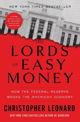 The lords of easy money : how the Federal Reserve broke the American economy