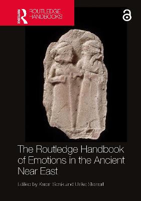 The Routledge handbook of emotions in the ancient Near East / edited by Karen Sonik and Ulrike Steinert.