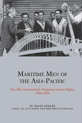 Maritime men of the Asia-Pacific : true-blue internationals navigating labour rights, 1906-2006