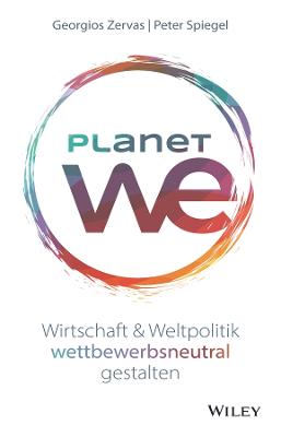 Planet We : Wirtschaft und Weltpolitik wettbewerbsneutral gestalten
