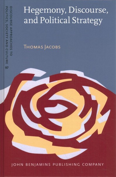 Hegemony, discourse, and political strategy : towards a post-Marxist understanding of contestation and politicization