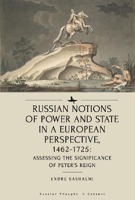 Russian notions of power and state in a European perspective, 1462-1725 : assessing the significance of Peter's reign