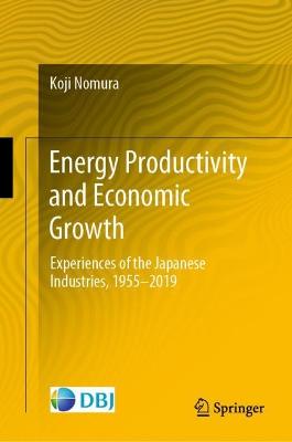Energy productivity and economic growth : experiences of the Japanese industries, 1955-2019