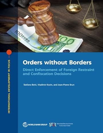 Orders without borders : direct enforcement of foreign restraint and confiscation decisions / Stefano Betti, Vladimir Kozin, and Jean-Pierre Brun.