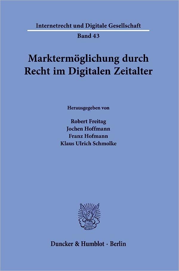 Marktermöglichung durch Recht im Digitalen Zeitalter / herausgegeben von Robert Freitag [and three others].