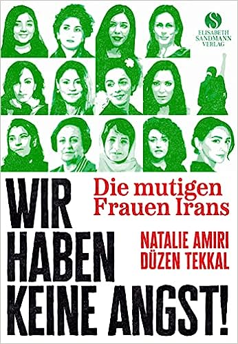 Die mutigen Frauen Irans : Wir haben keine Angst!
