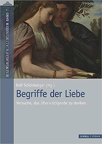 Begriffe der Liebe : Versuche, das Überwältigende zu denken / Rolf Schönberger (Hg.).