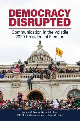 Democracy disrupted : communication in the volatile 2020 presidential election