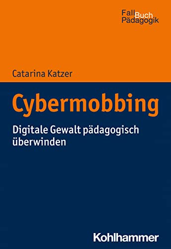 Cybermobbing : digitale Gewalt pädagogisch überwinden / Catarina Katzer.