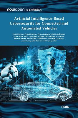 Artificial intelligence-based cybersecurity for connected and automated vehicles / Jordi Guijarro Olivares [and thirteen others].