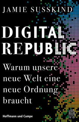 Digital republic : warum unsere neue Welt eine neue Ordnung braucht