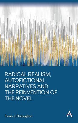 Radical realism, autofictional narratives and the reinvention of the novel