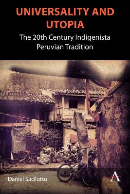Universality and utopia : the 20th century indigenista Peruvian tradition