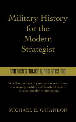 Military history for the modern strategist : America's major wars since 1861