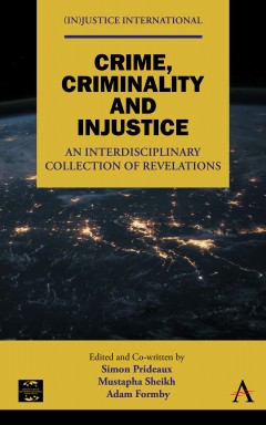 Crime, criminality and injustice : an interdisciplinary collection of revelations
