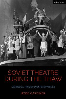Soviet theatre during the thaw : aesthetics, politics and performance
