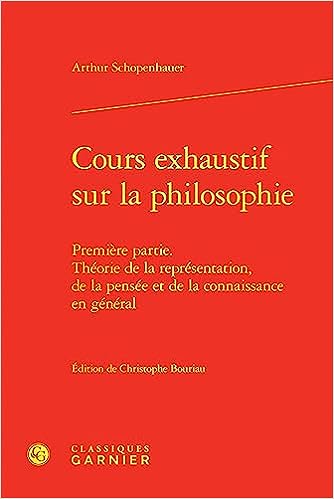 Cours exhaustif sur la philosophie : première partie, théorie de la représentation, de la pensée et de la connaissance en général