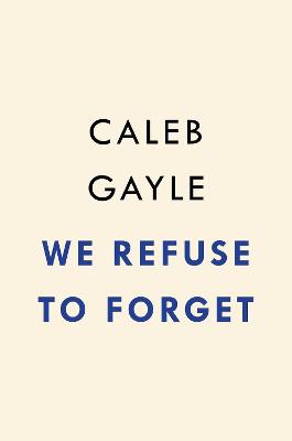 We refuse to forget : a true story of Black Creeks, American identity, and power