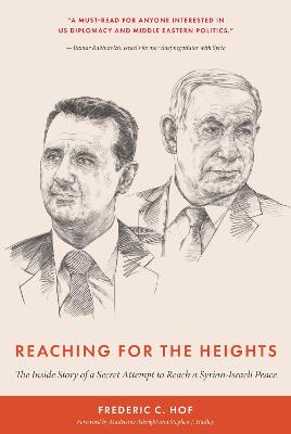 Reaching for the heights : the inside story of a secret attempt to reach a Syrian-Israeli peace
