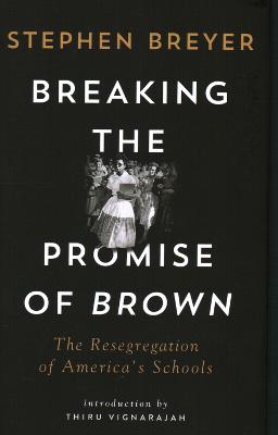 Breaking the promise of Brown : the resegregation of America's schools