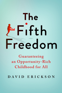 The fifth freedom : guaranteeing an opportunity-rich childhood for all