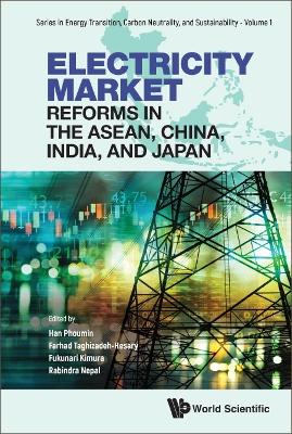 Electricity market reforms in the ASEAN, China, India, and Japan