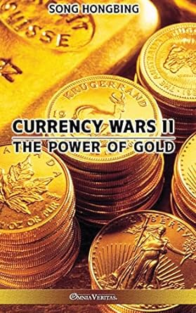Currency wars. 2, The power of gold