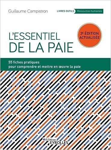 L'essentiel de la paie : 55 fiches pratiques pour comprendre et mettre en œuvre la paie