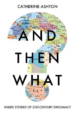 And then what? : inside stories of 21st-century diplomacy