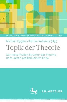 Topik der Theorie : Zur rhetorischen Struktur der Theorie nach deren proklamiertem Ende