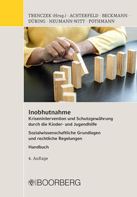 Inobhutnahme : Krisenintervention und Schutzgewährung durch die Kinder- und Jugendhilfe - Sozialwissenschaftliche Grundlagen und rechtliche Regelungen : Handbuch
