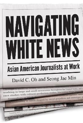 Navigating White news : Asian American journalists at work